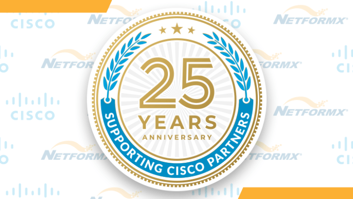 Netformx GM Blog - New Innovation & 25 Years as a Cisco Partner