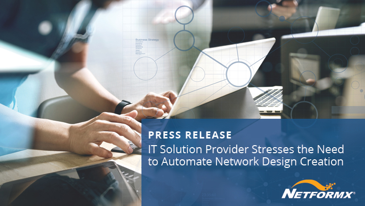 IT Solution Provider Stresses the Need to Automate Network Design Creation